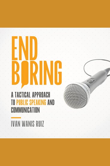 End Boring - A Tactical Approach to Public Speaking and Communication - cover