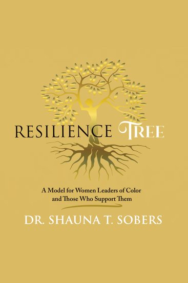 Resilience Tree - A Model for Women Leaders of Color and Those Who Support Them - cover