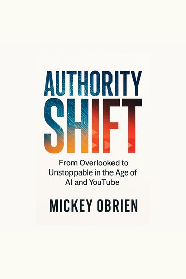Authority Shift - Become the most known name in your niche—faster smarter with AI-powered leverage - cover