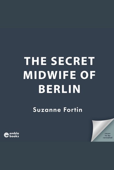 The Secret Midwife of Berlin - A heartbreaking inspiring and completely gripping WW2 novel - cover