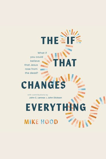 The If That Changes Everything - What If You Could Believe That Jesus Rose from the Dead? - cover