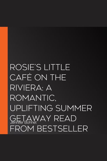 Rosie’s Little Café on the Riviera: A romantic uplifting summer getaway read from bestseller Jennifer Bohnet – perfect for fans of Jill Mansell and Fern Britton - cover