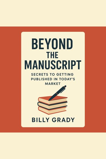 Beyond the Manuscript: Secrets to Getting Published in Today’s Market - cover