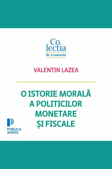 O istorie morală a politicilor monetare și fiscale - cover