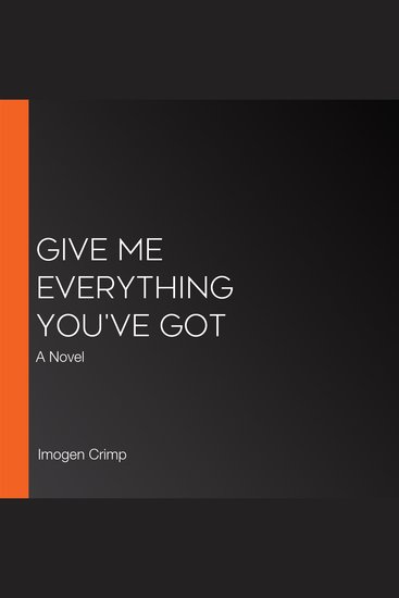 Give Me Everything You've Got - A Novel - cover