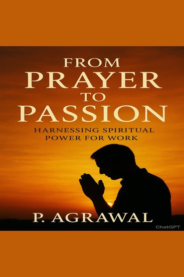 From Prayer to Passion - Harnessing Spiritual Power for Work - cover