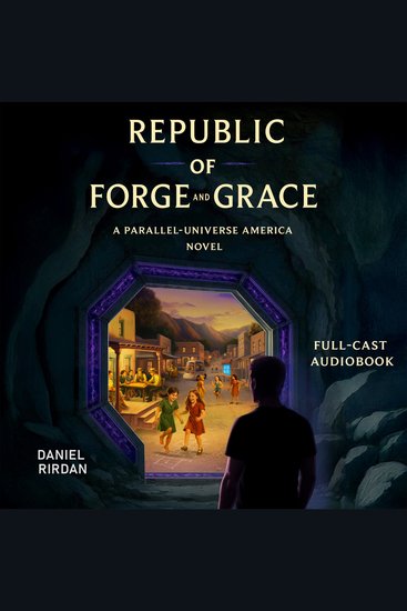 Republic of Forge and Grace - A Parallel-Universe America Novel - cover