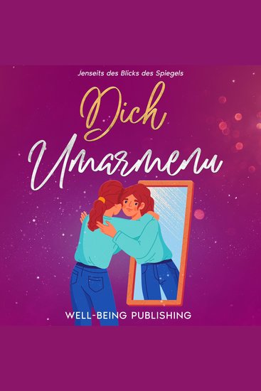 Dich umarmen - Jenseits des Blicks des Spiegels - cover