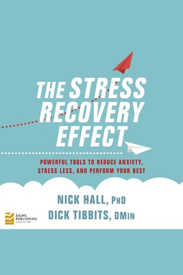 The Stress Recovery Effect - Powerful tools to reduce anxiety stress less and perform your best - cover