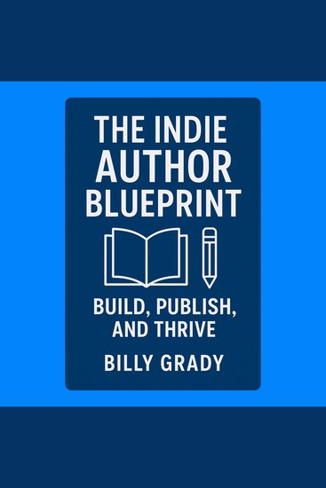 Indie Author Blueprint The: Build Publish and Thrive - cover
