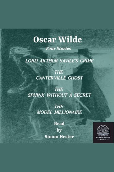 Oscar Wilde : Four Stories - Lord Arthur Savile's Crime; The Canterville Ghost; The Sphinx Without a Secret; The Model Millionaire - cover