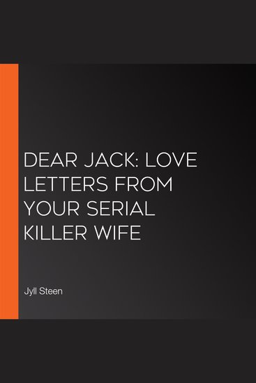 Dear Jack: Love Letters from your Serial Killer Wife - cover