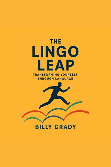 Lingo Leap The: Transforming Yourself Through Language - cover