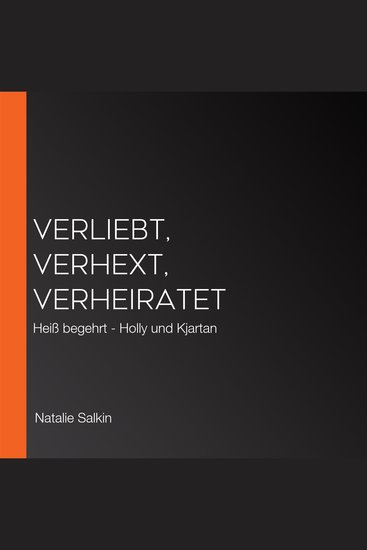 Verliebt Verhext Verheiratet - Heiß begehrt - Holly und Kjartan - cover
