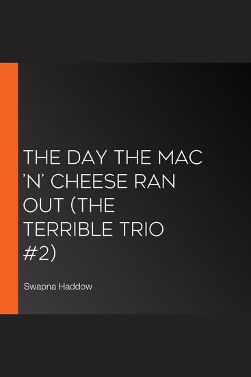 Day the Mac ’n’ Cheese Ran Out The (The Terrible Trio #2) - cover