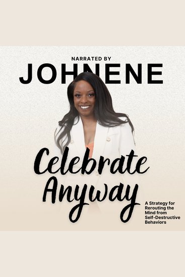 Celebrate Anyway - A Strategy for Rerouting the Mind from Self-Destructive Behaviors - cover