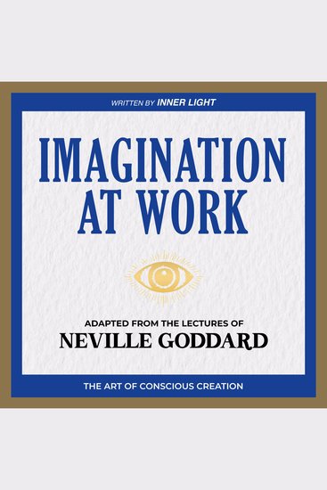 Imagination At Work - Adapted From The Lectures Of Neville Goddard - cover