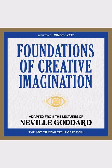 Foundations Of Creative Imagination - Adapted From The Lectures Of Neville Goddard - cover