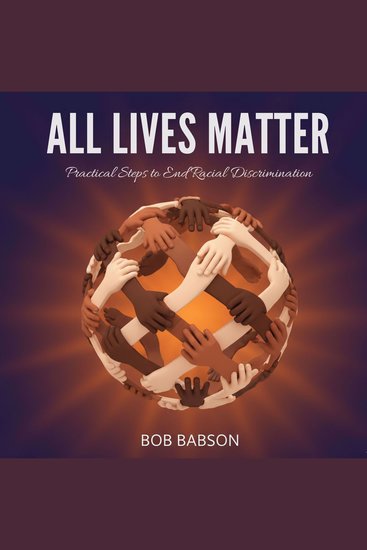 All Lives Matter: Practical Steps to End Racial Discrimination - cover