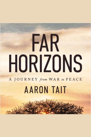 Far Horizons - A journey from war to peace - cover