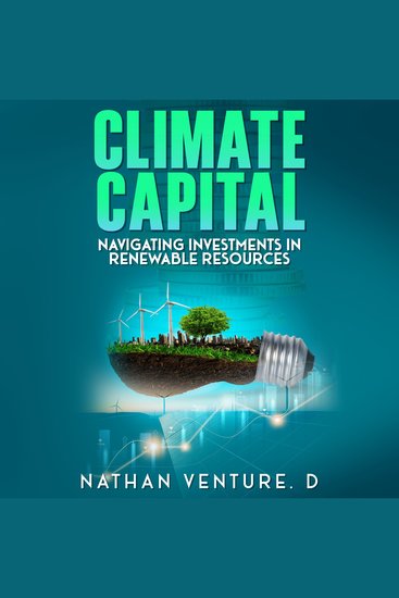 Climate Capital - Navigating Investments in Renewable Resources - cover