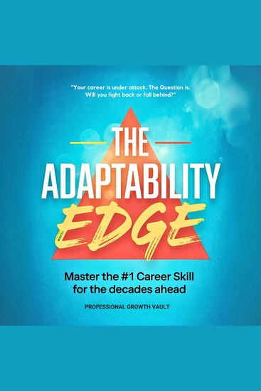 The Adaptability Edge - Master the #1 Career Skill for the Decades Ahead - cover