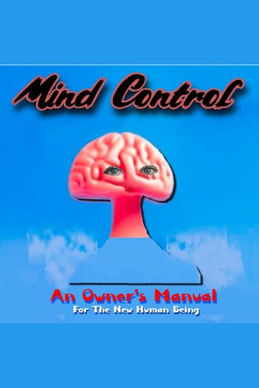 Mind Control - An Owner's Manual for the New Human Being - cover