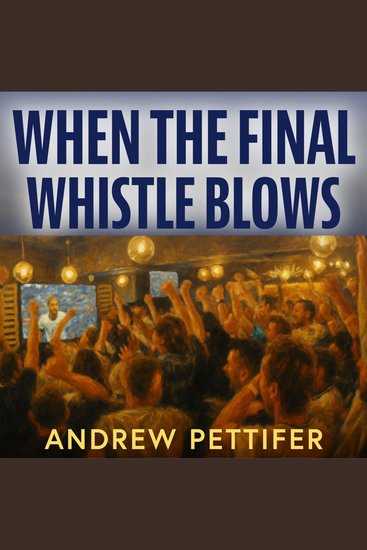When the Final Whistle Blows - Glory Grief and Tottenham Hotspur - cover