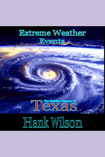 Extreme Weather Events - The Hidden History of Texas - cover