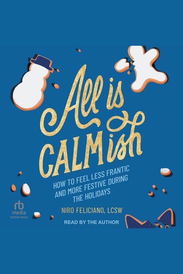 All Is Calmish - How to Feel Less Frantic and More Festive During the Holidays - cover