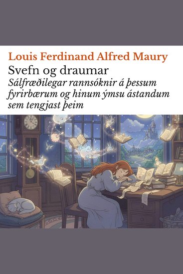 Svefn og draumar - Sálfræðilegar rannsóknir á þessum fyrirbærum og hinum ýmsu ástandum sem tengjast þeim - cover