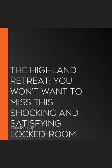 Highland Retreat The: You won’t want to miss this shocking and satisfying locked-room thriller! Perfect for fans of Lucy Foley and Elin Hilderbrand (Bad Places Book 2) - cover
