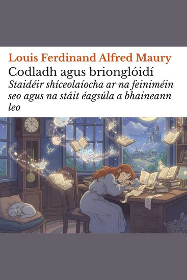 Codladh agus brionglóidí - Staidéir shíceolaíocha ar na feiniméin seo agus na stáit éagsúla a bhaineann leo - cover
