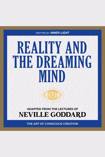 Reality and the Dreaming Mind - Adapted From The Lectures Of Neville Goddard - cover