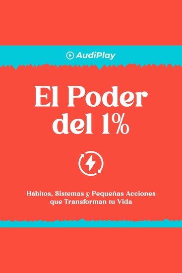 El Poder del 1% - Hábitos Sistemas y Pequeñas Acciones que Transforman Tu Vida - cover