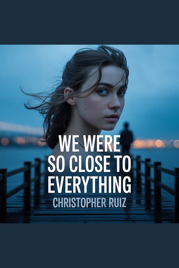 We were so close to everything - cover