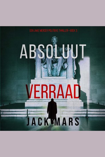 Absoluut Verraad (Een Jake Mercer Politieke Thriller—Boek 5) - Digitaal voorgelezen door een electronisch gegenereerde stem - cover
