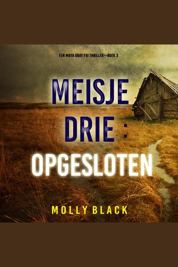 Meisje Drie: Opgesloten (Een Maya Gray FBI Thriller—Boek 3) - Digitaal voorgelezen door een electronisch gegenereerde stem - cover