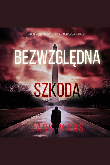 Bezwzględna szkoda (Thriller polityczny z Jackiem Mercerem — Tom 2) - Cyfrowa narracja przy użyciu syntezowanego głosu - cover