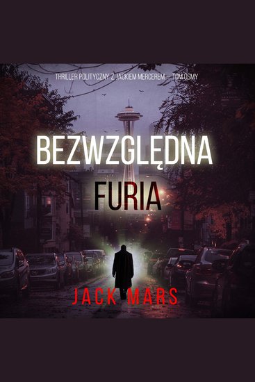 Bezwzględna furia (Thriller polityczny z Jackiem Mercerem — Tom ósmy) - Cyfrowa narracja przy użyciu syntezowanego głosu - cover
