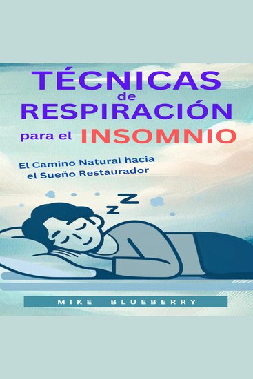 TÉCNICAS DE RESPIRACIÓN PARA EL INSOMNIO - El Camino Natural hacia el Sueño Restaurador - cover