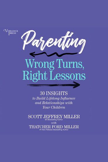 Parenting: Wrong Turns Right Lessons - 30 INSIGHTS to Build Lifelong Influence and Relationships with Your Children - cover