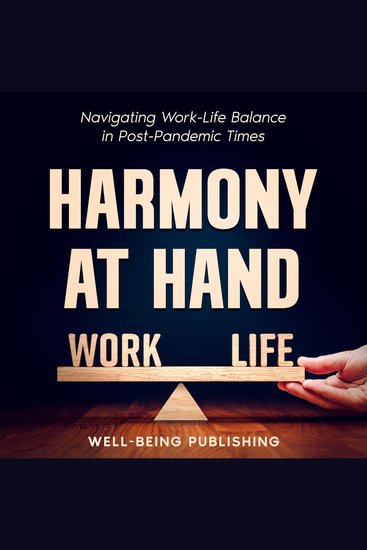 Harmony at Hand - Navigating Work-Life Balance in Post-Pandemic Times - cover