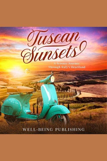 Tuscan Sunsets - A Scooter Journey Through Italy's Heartland - cover
