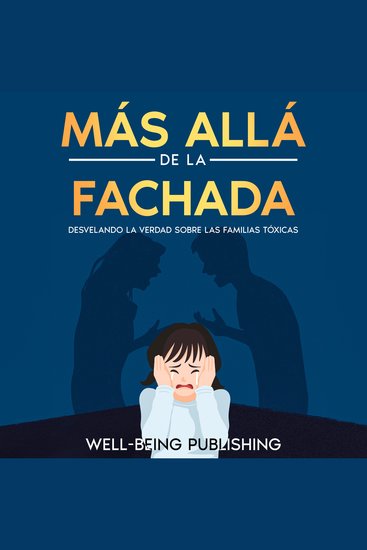 Más allá de la fachada - Desvelando la verdad sobre las familias tóxicas - cover