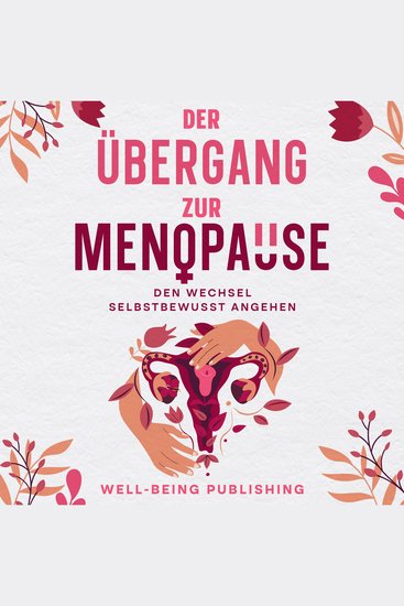 Der Übergang zur Menopause - Den Wechsel selbstbewusst angehen - cover