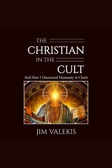 The Christian in the Cult - And How I Discovered Humanity in Christ - cover