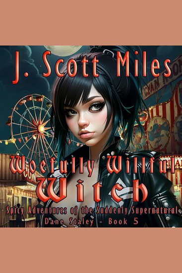 Woefully Willful Witch - Spicy Adventures of the Suddenly Supernatural – Dane Staley – Book 5 - cover