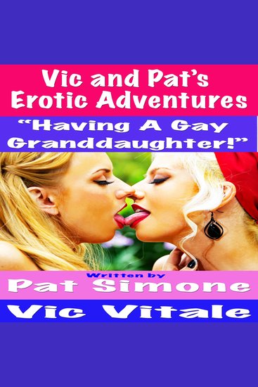 Vic and Pat’s Erotic Adventures “Having A Gay Granddaughter!” - cover