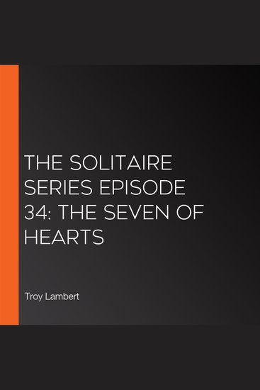 Solitaire Series Episode 34 The: The Seven of Hearts - cover